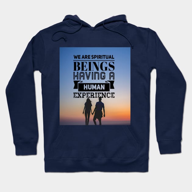 WE ARE SPIRITUAL BEINGS HAVING A HUMAN EXPERIENCE Hoodie by BOUTIQUE MINDFUL 